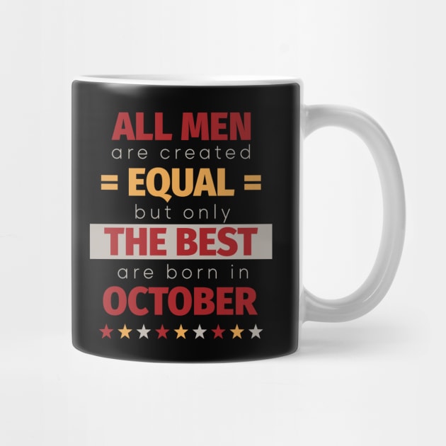 All Men Are Created Equal But Only The Best Are Born In October by PaulJus